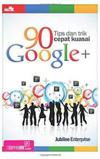 Image of 90 Tips dan trik cepat kuasai Google+