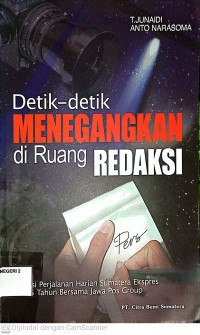 Image of Detk-detik Menegangkan di Ruang Redaksi
