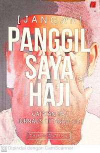 Image of Jangan Panggil Saya Haji :  Catatan Haji Jurnalis di Tanah Suci